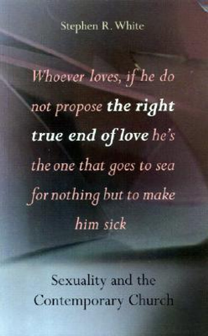 Stephen Ross White / The Right True End of Love (Large Paperback)