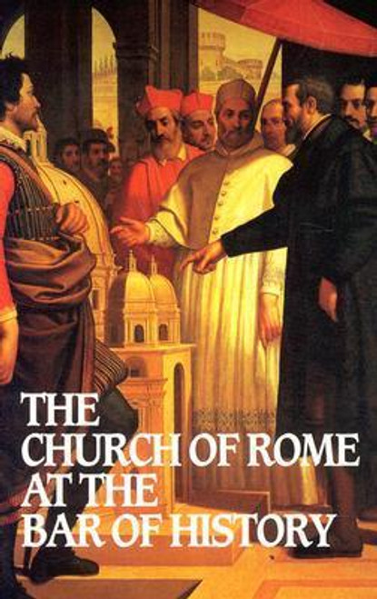 William David Webster / Church of Rome at the Bar of History (Large Paperback)