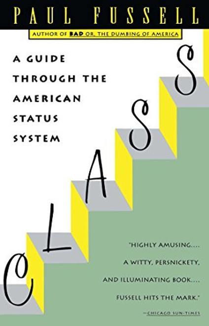 Paul Fussell / Class - A Guide Through the American Status System (Large Paperback)