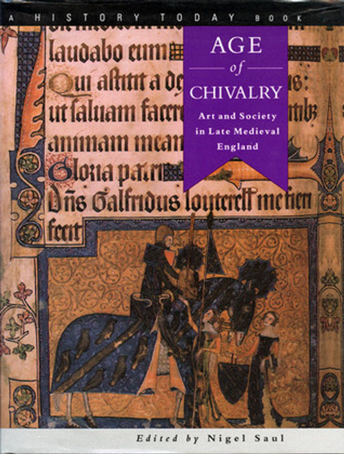 Nigel Saul / Age Of Chivalry: Art And Society In Late Medieval England (Coffee Table Book)