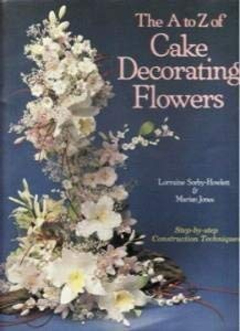 Lorraine Sorby-Howlett / The A-Z of Cake Decorating Flowers (Coffee Table Book)