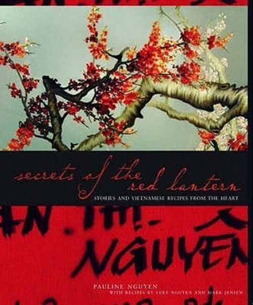 Nguyen Pauline / Secrets of the Red Lantern : (Stories and Vietnamese Recipes from the HeartCoffee Table Book)