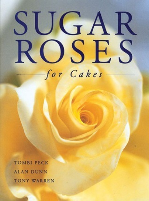 Tombi Peck / Sugar Roses for Cakes (Coffee Table Book)