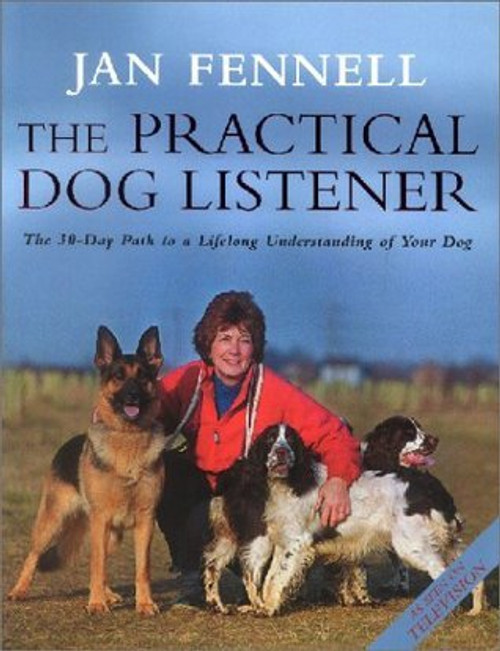 Jan Fennell / The Practical Dog Listener: The 30-Day Path to a Lifelong Understanding of Your Dog (Coffee Table Book)