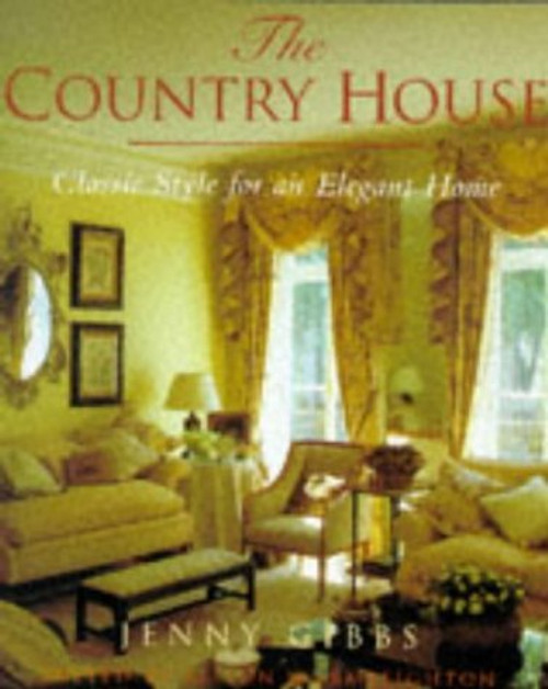 Jenny Gibbs / The Country House: Classic Style for an Elegant Home (Coffee Table Book)