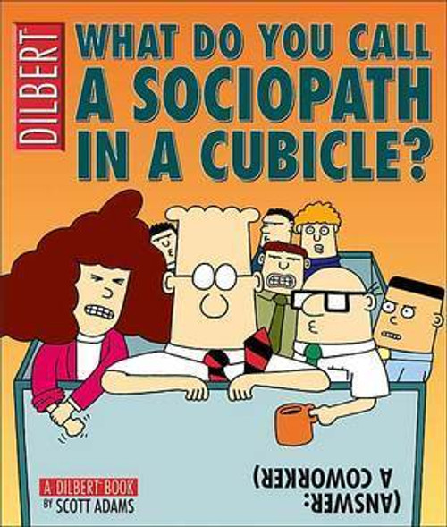 Scott Adams / What Do You Call a Sociopath in a Cubicle? (Coffee Table Book)
