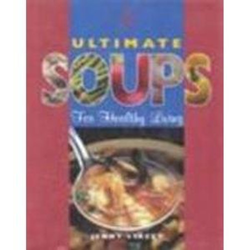 Jenny Stacey / Ultimate Soups: For Healthy Living (Coffee Table Book)