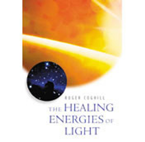 Roger Coghill / The Healing Energies of Light (Coffee Table Book)