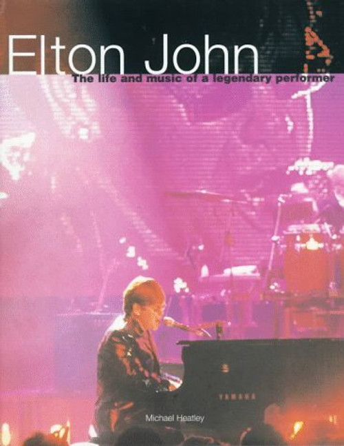 Michael Heatley / Elton John: The Life and Music of a Legendary Performer (Coffee Table Book)