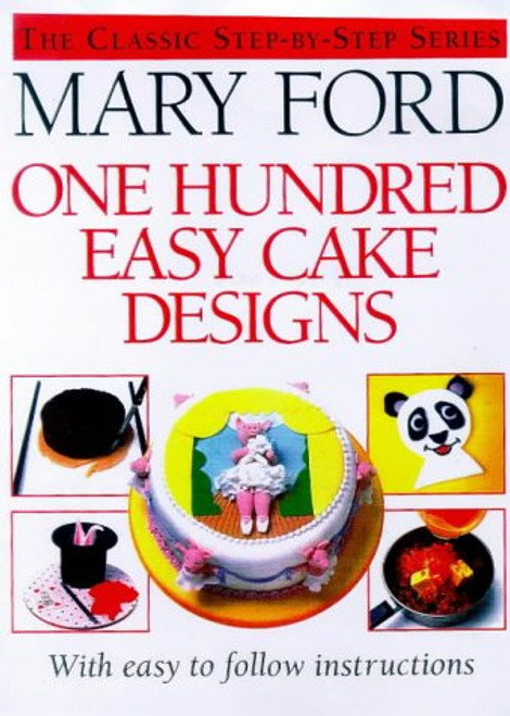 Mary Ford / One Hundred Easy Cake Designs (Coffee Table Book)