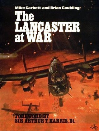 Mike Garbett ,  Brian Goulding / The Lancaster at War (Coffee Table Book)
