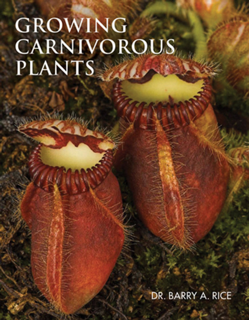 Barry Rice / Growing Carnivorous Plants (Coffee Table Book)