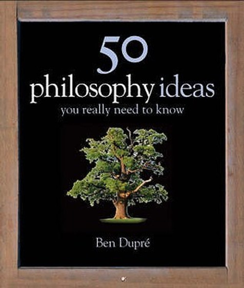 Ben Dupré / 50 Philosophy Ideas You Really Need to Know (Coffee Table Book)