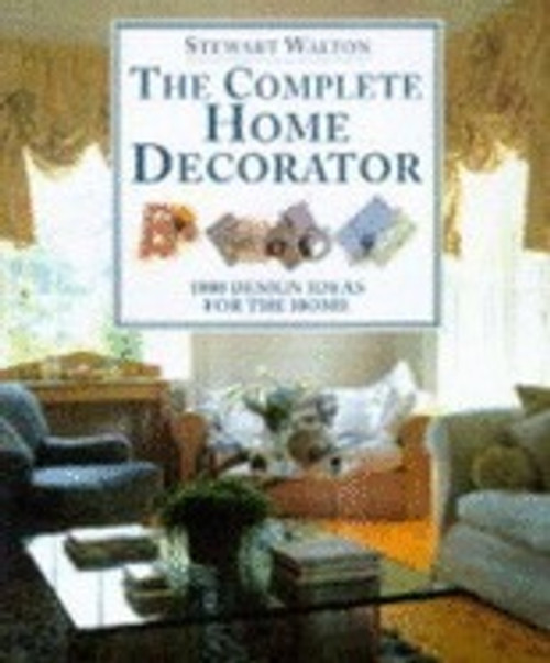 Stewart Walton / The Complete Home Decorator: 1000 Design Ideas for the Home (Coffee Table Book)