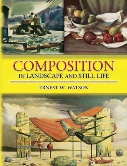 Ernest W. Watson / Composition in Landscape and Still Life (Coffee Table Book)