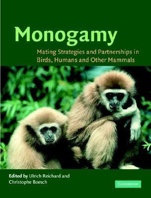 Ulrich Reichard / Monogamy: Mating Strategies and Partnerships in Birds, Humans and Other Mammals (Coffee Table Book)