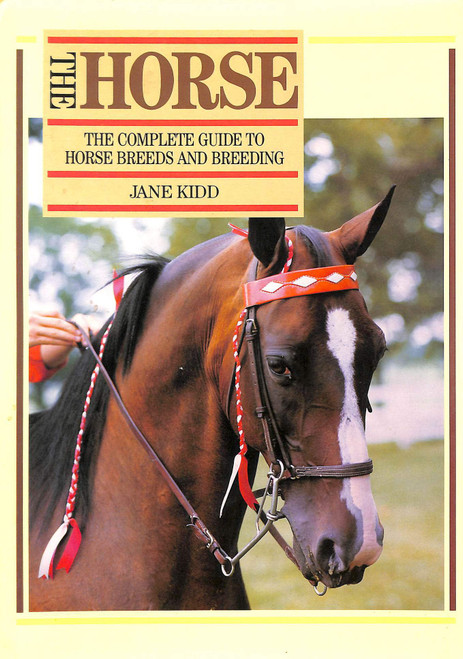 Jane Kidd / The Horse - The Complete Guide to Horse Breeds and Breeding (Coffee Table Book)