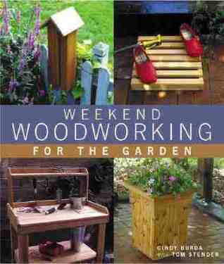 Cindy Burda / Weekend Woodworking For The Garden (Coffee Table Book)
