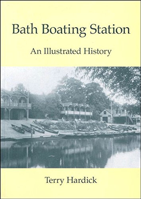Terry Hardick / Bath Boating Station - An Illustrated History(Coffee Table Book)