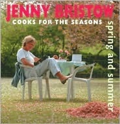 Jenny Bristow / Jenny Bristow Cooks for the Seasons: Spring and Summer (Coffee Table Book)