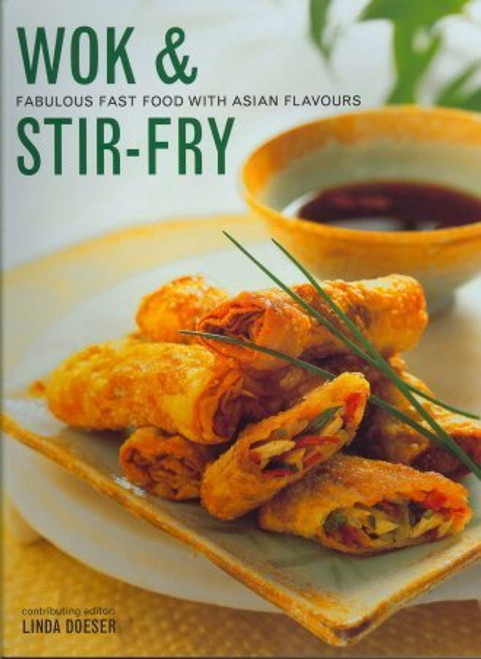 Linda Doeser / Wok & Stir Fry: Fabulous Fast Food with Asian Flavors (Coffee Table Book)