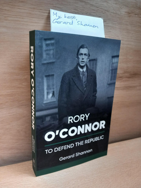 Gerard Shannon - Rory O'Connor : To Defend the Republic - PB - BRAND NEW - ( With Signed Bookplate)