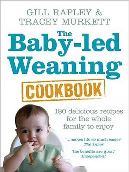 Gill Rapley / The Baby-led Weaning Cookbook: 130 Delicious Recipes for the Whole Family to Enjoy (Coffee Table Book)