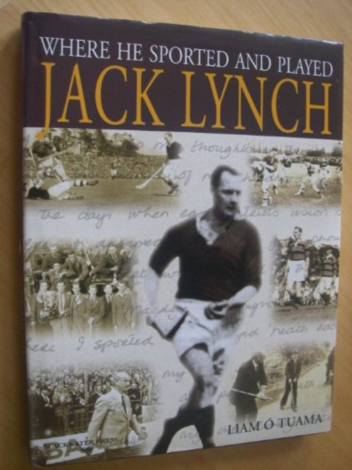 Liam Ó Tuama / Jack Lynch - Where He Sported and Played (Coffee Table Book)