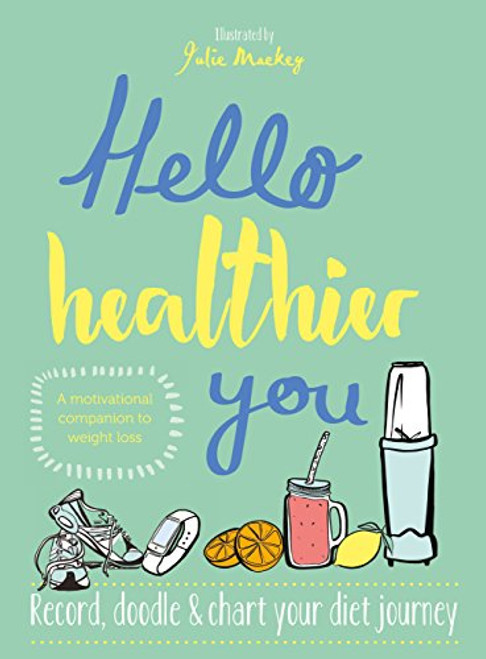 Frances Prior-Reeve / Hello Healthier You: A Motivational Companion to Weight Loss (Coffee Table Book) Frances Prior-Reeve / Hello Healthier You: A Motivational Companion to Weight Loss (Coffee Table Book)