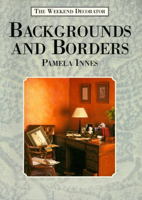 Pamela Innes / Backgrounds and Borders ( Weekend Decorator Series) (Coffee Table Book)