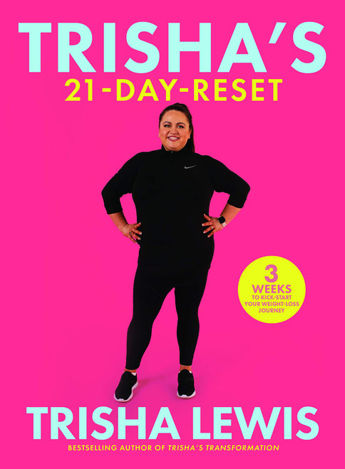 Trisha Lewis / Trisha’s-21 Day-Reset: 3 weeks to kick-start your weight-loss journey (Coffee Table Book) Trisha Lewis / Trisha’s-21 Day-Reset: 3 weeks to kick-start your weight-loss journey (Coffee Table Book)