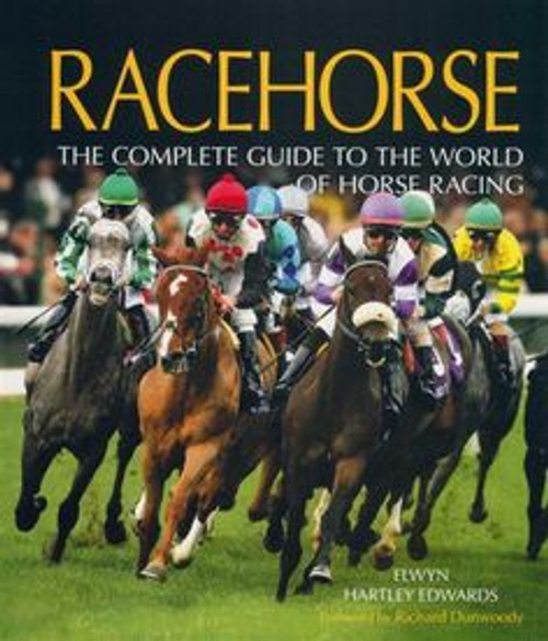 Elwyn Hartley Edwards / Racehorse: The Complete Guide to the World of Horse Racing (Coffee Table Book)