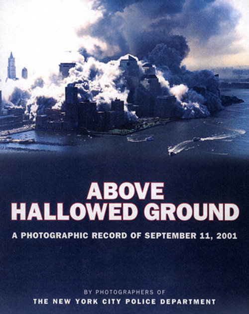 Christopher Sweet / Above Hallowed Ground: A Photographic Record of September 11, 2001 (Coffee Table Book)