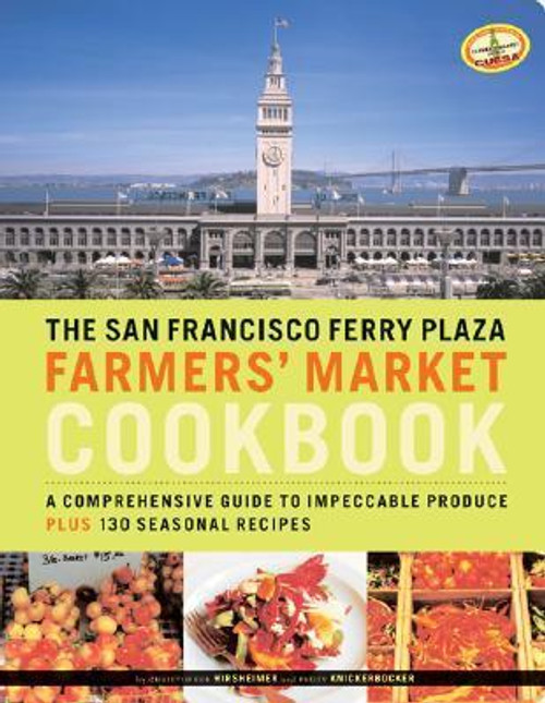 Peggy Knickerbocker / The San Francisco Ferry Plaza Farmer's Market Cookbook (Large Paperback)