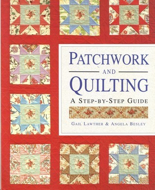 Gail Lawther / Patchwork and Quilting A Step-by-step Guide (Coffee Table Book)