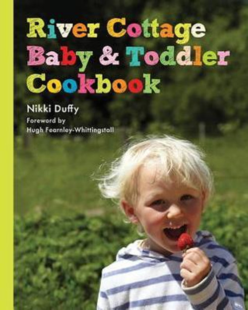 Nikki Duffy / River Cottage Baby and Toddler Cookbook (Coffee Table Book)