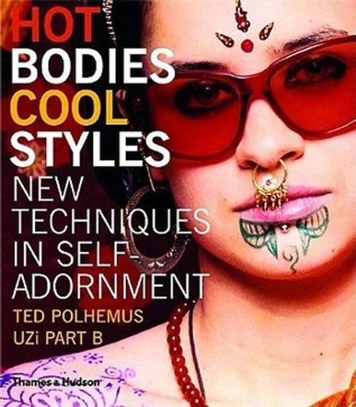 Ted Polhemus / Hot Bodies, Cool Styles: New Techniques in Self Adornment (Coffee Table Book)