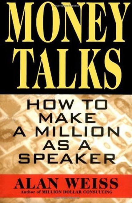 Alan Weiss / Money Talks: How to Make a Million As A Speaker (Large Paperback)
