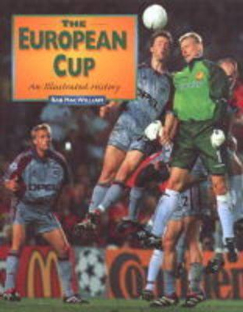 Rab MacWilliam / The European Cup : An Illustrated History (Coffee Table Book)