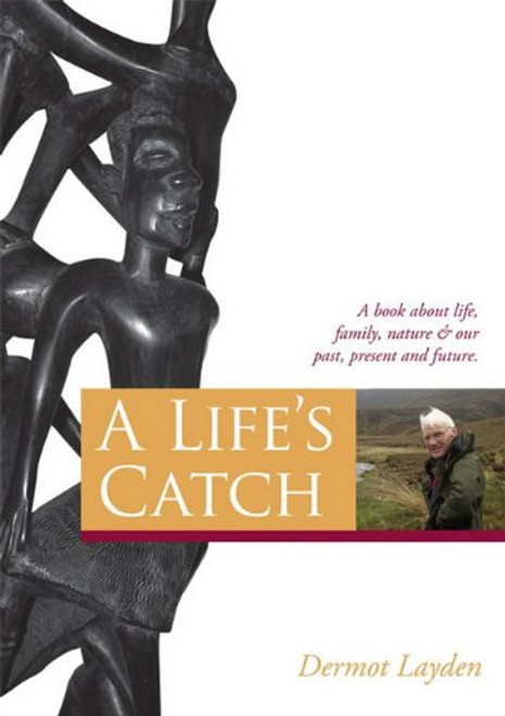 Dermot Layden / A Life's Catch (Coffee Table Book)