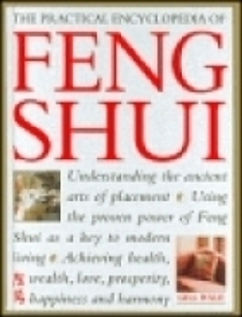 Gill Hale / The Practical Encyclopedia of Feng Shui: Understanding the Ancient Arts of Placement (Coffee Table Book)