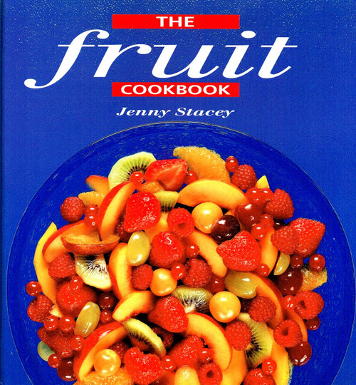 Jenny Stacey / The Fruit Cookbook (Coffee Table Book)