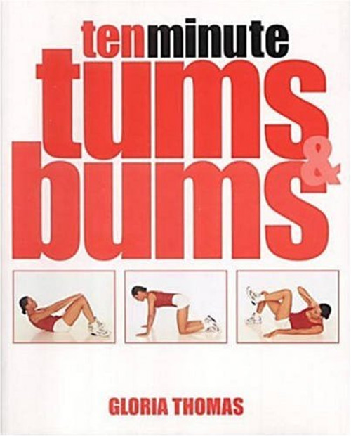 Gloria Thomas / Ten Minute Tums and Bums (Coffee Table Book)