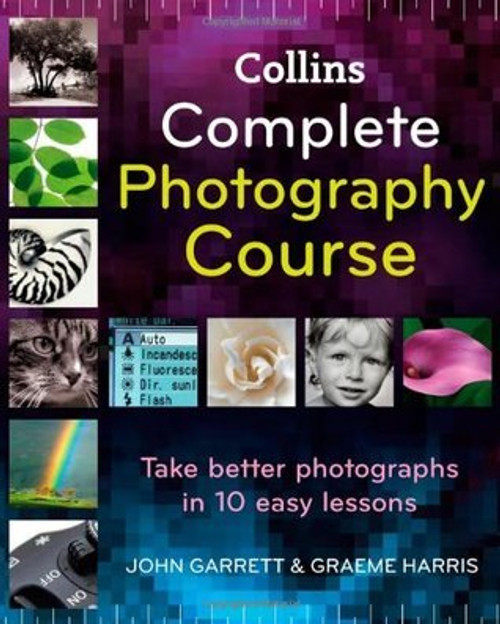 John Garrett / Collins Complete Photography Course (Coffee Table Book)