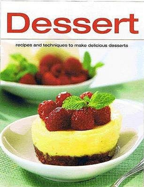 Dessert: Recipes and Techniques to Make Delicious Desserts (Coffee Table Book)