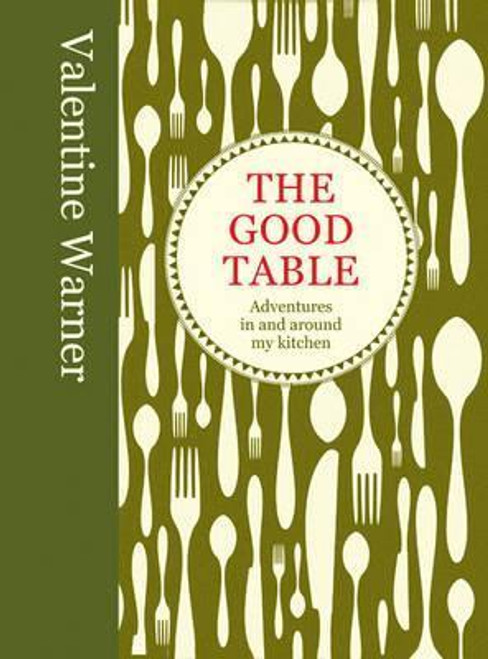 Valentine Warner / The Good Table (Coffee Table Book)