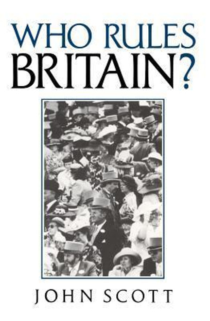 John P. Scott / Who Rules Britain? (Large Paperback)