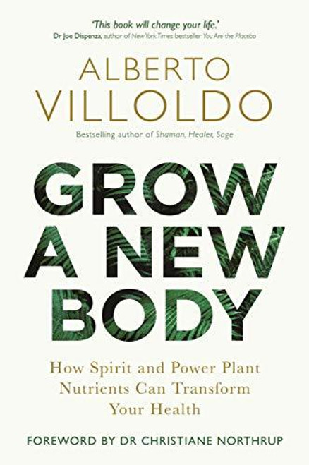Alberto Villoldo / Grow a New Body (Large Paperback)