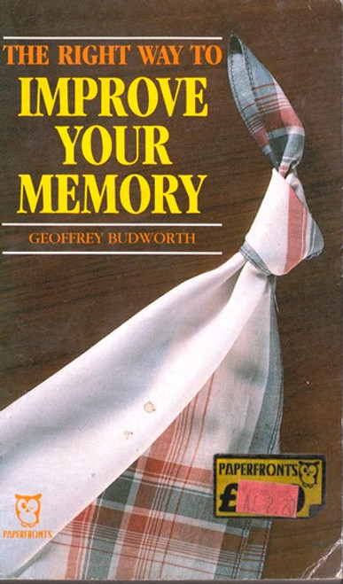 Geoffrey Budworth / The Right Way to Improve Your Memory (Lesser Grade Paperback)