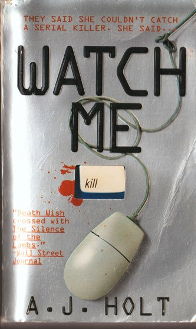 A.J. Holt / Watch Me (Lesser Grade Paperback) A.J. Holt / Watch Me (Lesser Grade Paperback)